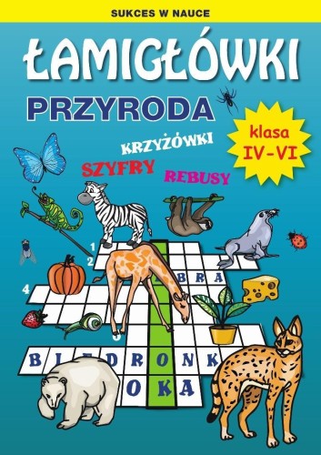 Łamigłówki. Przyroda. Klasa IV-VI