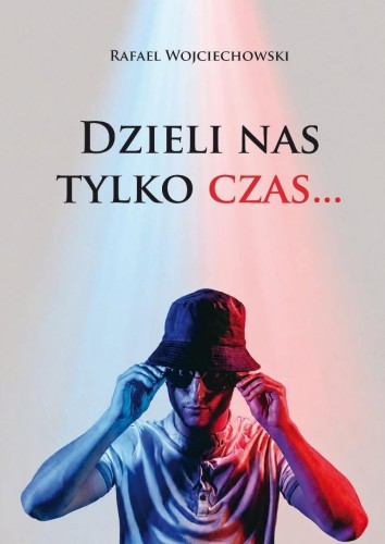 Dzieli nas tylko czas..., Rafael Wojciechowski