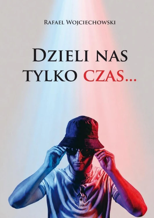 Dzieli nas tylko czas..., Rafael Wojciechowski
