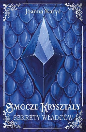 Smocze kryształy T.1 Sekrety władców, Joanna Karyś