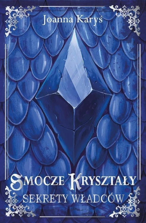 Smocze kryształy T.1 Sekrety władców, Joanna Karyś