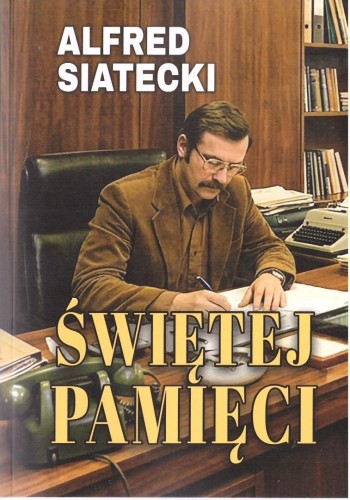 Świętej pamięci, Alfred Siatecki