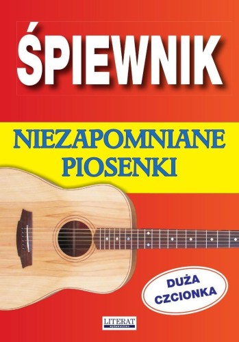 Śpiewnik. Niezapomniane piosenki. Duża czcionka
