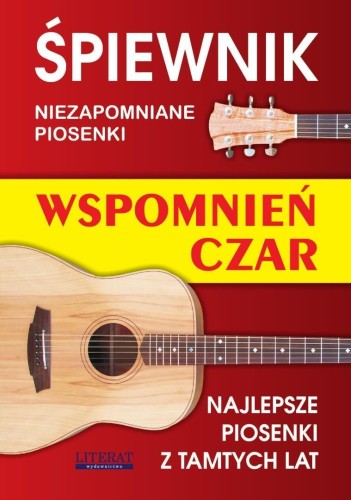 Śpiewnik. Wspomnień czar. NIezapomniane piosenki..