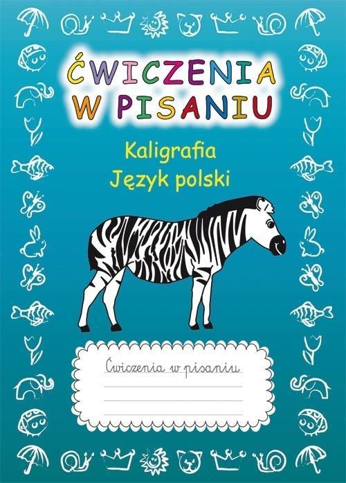 Ćwiczenia w pisaniu. Kaligrafia J.Polski (z zebrą)