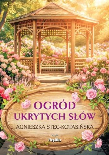 Ogród ukrytych słów, Agnieszka Stec-Kotasińska