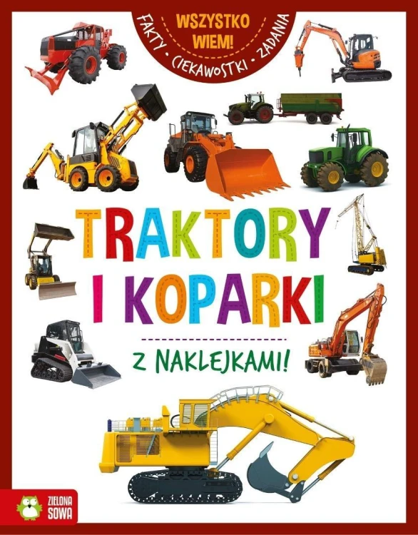 Wszystko wiem! Traktory i koparki, praca zbiorowa