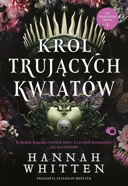 Król trujących kwiatów T.1, Hannah F. Whitten