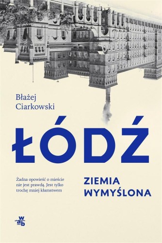 Łódź. Ziemia wymyślona, Błażej Ciarkowski