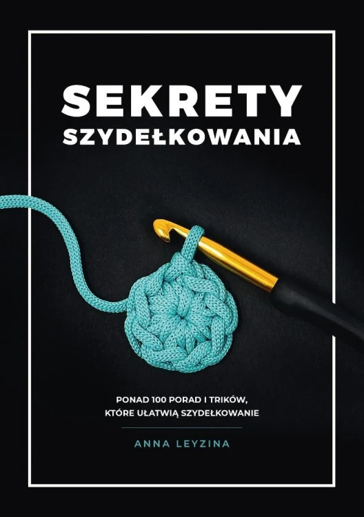 Sekrety szydełkowania, Anna Leyzina