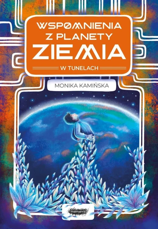 Wspomnienia z planety Ziemia, Monika Kamińska