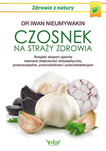 Czosnek na straży zdrowia.., Iwan Nieumywakin