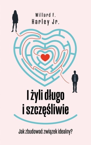 I żyli długo i szczęśliwie, Willard F. Harley Jr.
