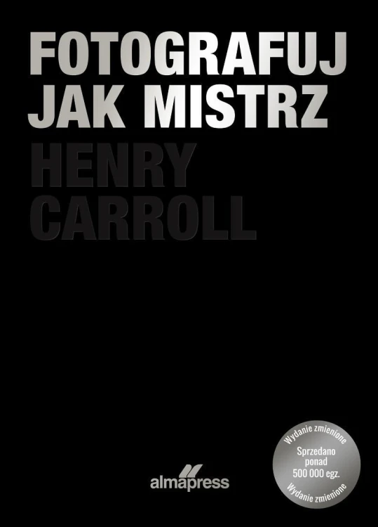 Fotografuj jak mistrz, Henry Carrol