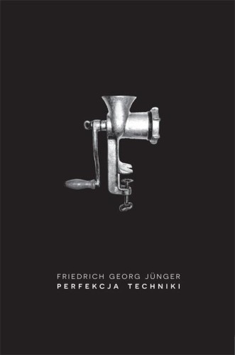 Perfekcja techniki, Friedrich Georg Junger
