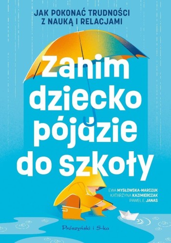 Zanim dziecko pójdzie do szkoły. Jak pokonać...
