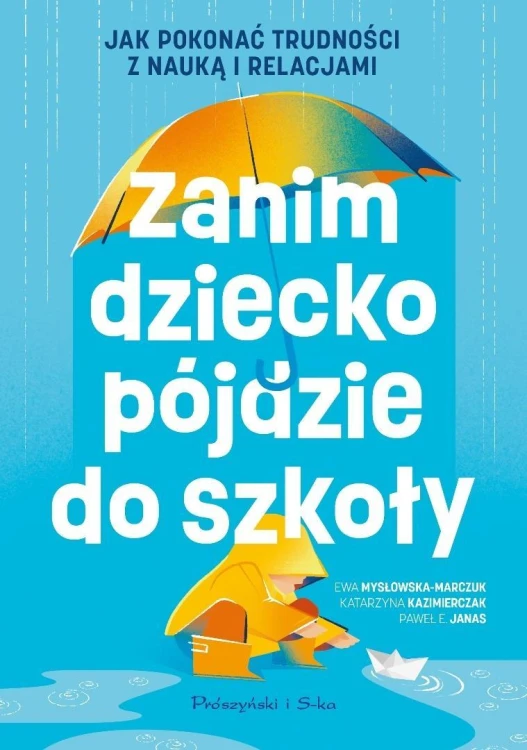 Zanim dziecko pójdzie do szkoły. Jak pokonać...
