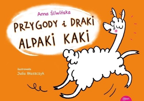 Przygody i draki alpaki Kaki, Anna Śliwińska