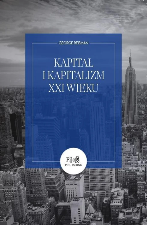Kapitał i kapitalizm XXI wieku, George Reisman