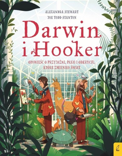Darwin i Hooker. Opowieść o przyjaźni, pasji...