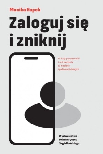 Zaloguj się i zniknij. O iluzji prywatności i...
