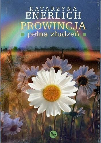 Prowincja pełna złudzeń, Katarzyna Enerlich