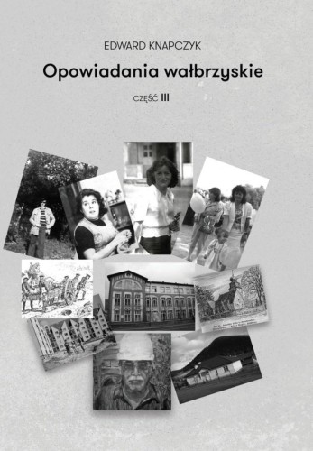 Opowiadania wałbrzyskie. Część 3, Knapczyk Edward