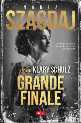 Grande finale. Kroniki Klary Schulz, Nadia Szagdaj