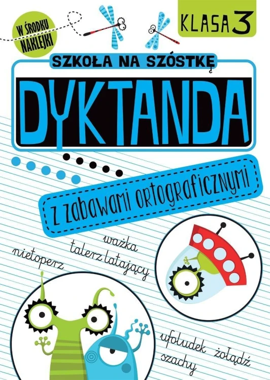 Szkoła na szóstkę. Dyktanda z zabawami ortograf.