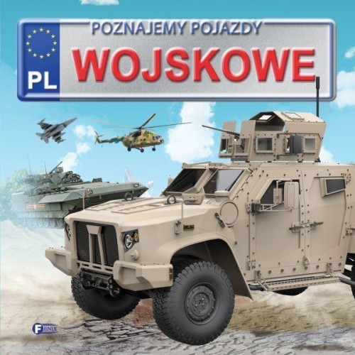 Poznajemy pojazdy. Wojskowe FENIX, praca zbiorowa