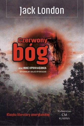 Czerwony bóg oraz inne opowiadania, Jack London
