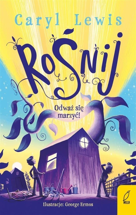 Rośnij. Odważ się marzyć!, Caryl Lewis