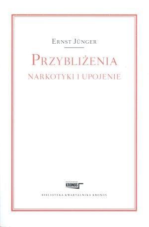 Przybliżenia Narkotyki i upojenie, Ernst Junger