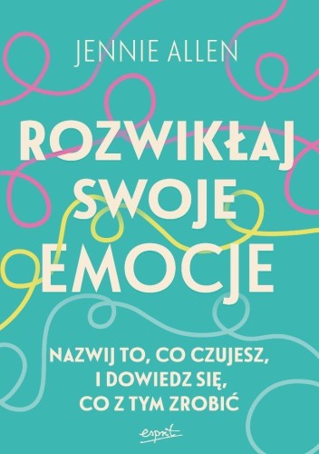 Rozwikłaj swoje emocje. Nazwij to, co czujesz...