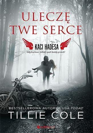 Uleczę Twe serce. Kaci Hadesa, Tillie Cole