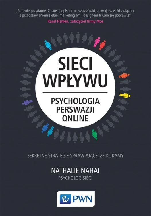 Sieci wpływu. Psychologia perswazji on-line