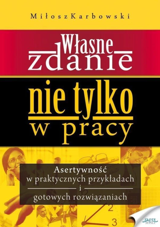 Własne zdanie. Nie tylko w pracy, Miłosz Karbowski