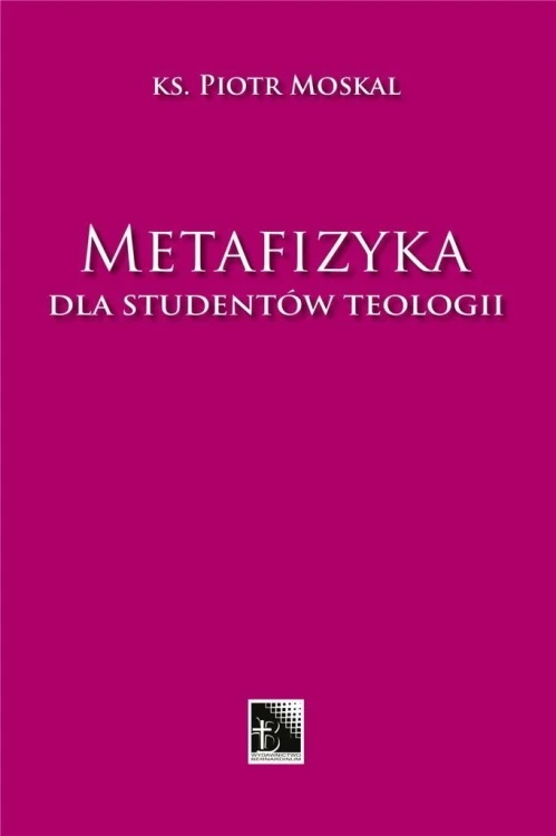 Metafizyka dla studentów teologii, Piotr Moskal