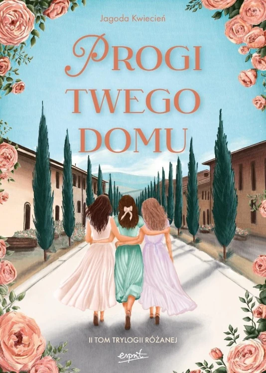 Trylogia różana T.2 Progi twego domu