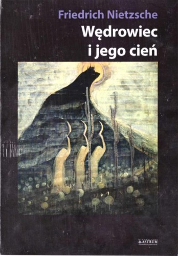 Wędrowiec i jego cień, Friedrich Nietzsche