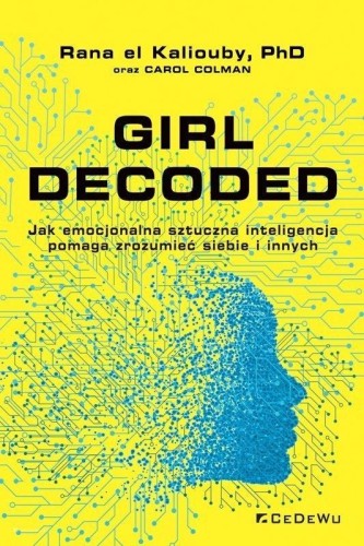 Girl Decoded, Rana el Kaliouby, Carol Colman