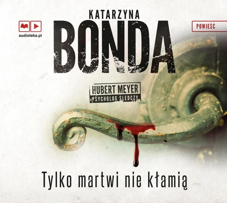Tylko martwi nie kłamią audiobook, Katarzyna Bonda