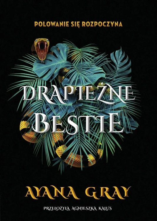 Drapieżne bestie, Ayana Gray, Agnieszka Kalus