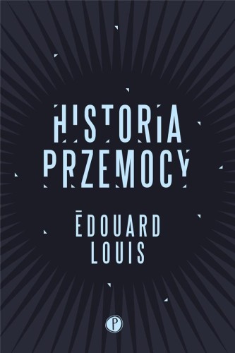 Historia przemocy, Edouard Louis