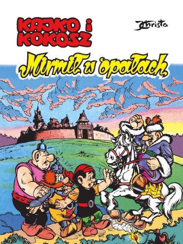 Kajko i Kokosz. Mirmił w opałach, Janusz Christa