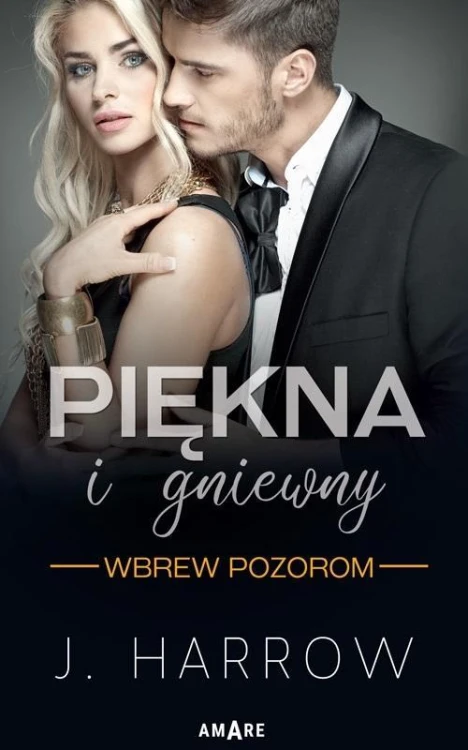 Wbrew pozorom T.1 Piękna i Gniewny, J. Harrow