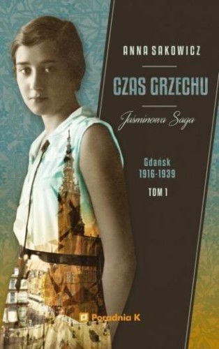 Jaśminowa saga T.1 Czas grzechu, Anna Sakowicz