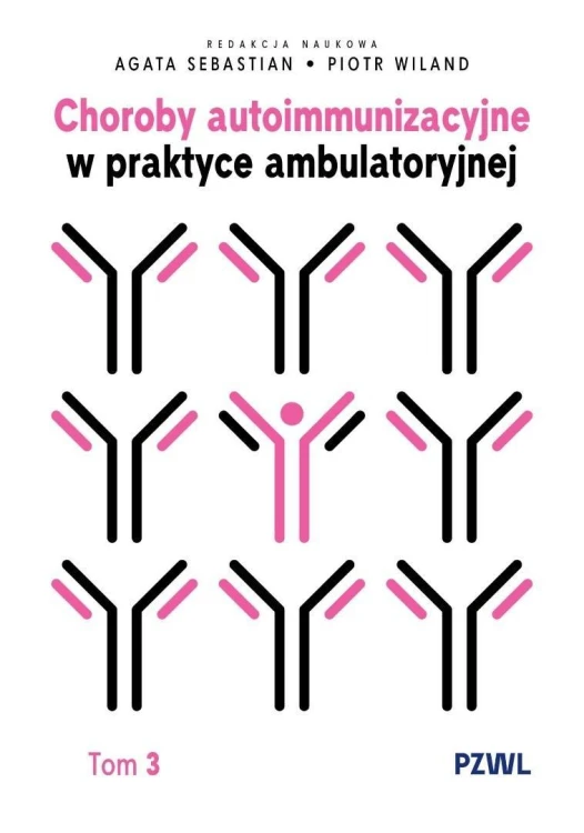 Choroby autoimmunizacyjne w praktyce... T.3
