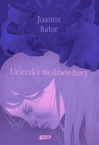 Ucieczka niedźwiedzicy, Joanna Bator