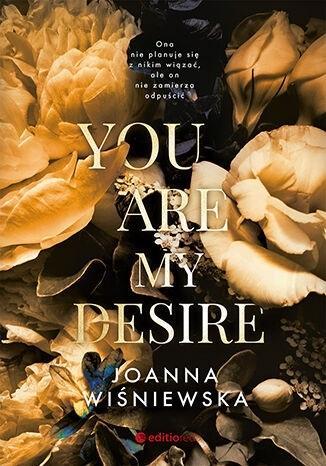 You are my desire, Joanna Wiśniewska